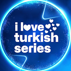 I Love Turkish Series