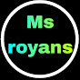 ms ROYAN'S