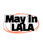 메이 May in LALA - @MayinLALA - Youtube