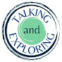 Talking and Exploring - @talkingandexploring6817 YouTube Profile Photo