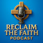 The Reclaim The Faith Podcast 