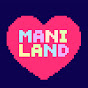 Mani Land * 마니랜드 *