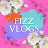 Fizz vlogs 