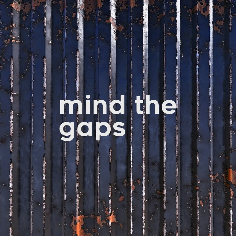 mind the gaps