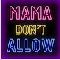 Mama Don't Allow logo