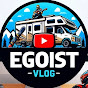 EGOIST VLOG