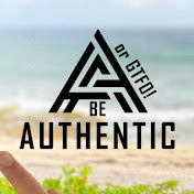 Be Authentic or GTFO
