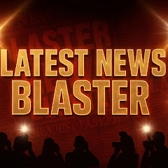 LATEST NEWS BLASTER