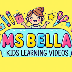 Ms Bella - Learning Videos For kids
