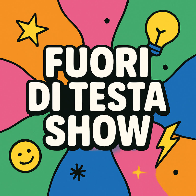 Fuori di Testa Show