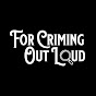 For Criming Out Loud logo