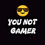 YOU NOT GAMER logo
