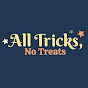 All Tricks, No Treats