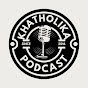 Khatholika Podcast