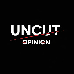 Uncut opinion