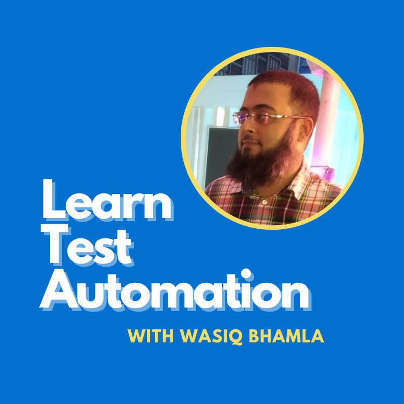 Learn Test Automation with Wasiq Bhamla
