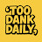 @TooDankDaily Avatar