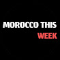 المغرب هذا الأسبوع | Morocco this week
