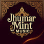 Jhumar Mint Music