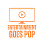 Entertainment Goes Pop
