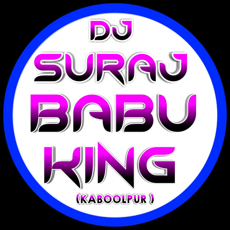 dj suraj babu  king kaboolpur