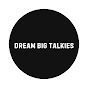 Dream Big Talkies