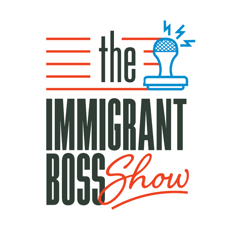 The Immigrant Boss Show