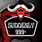 SUDDENLY 999+