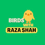 Birds With Raza Shah