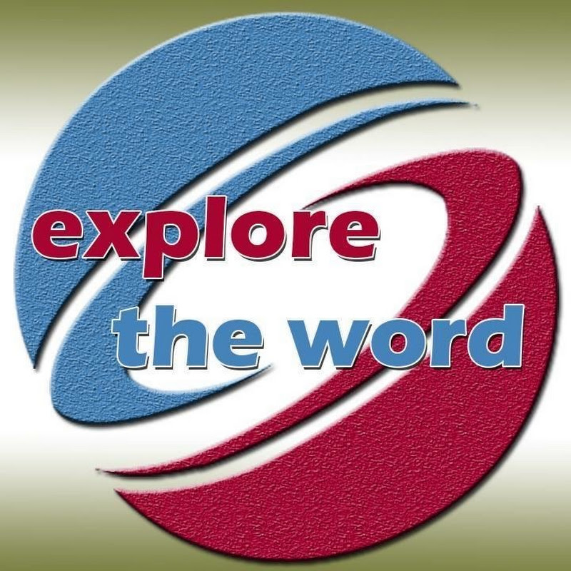 EXPLORE THE WORD