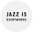 JAZZ IS EVERYWHERE
