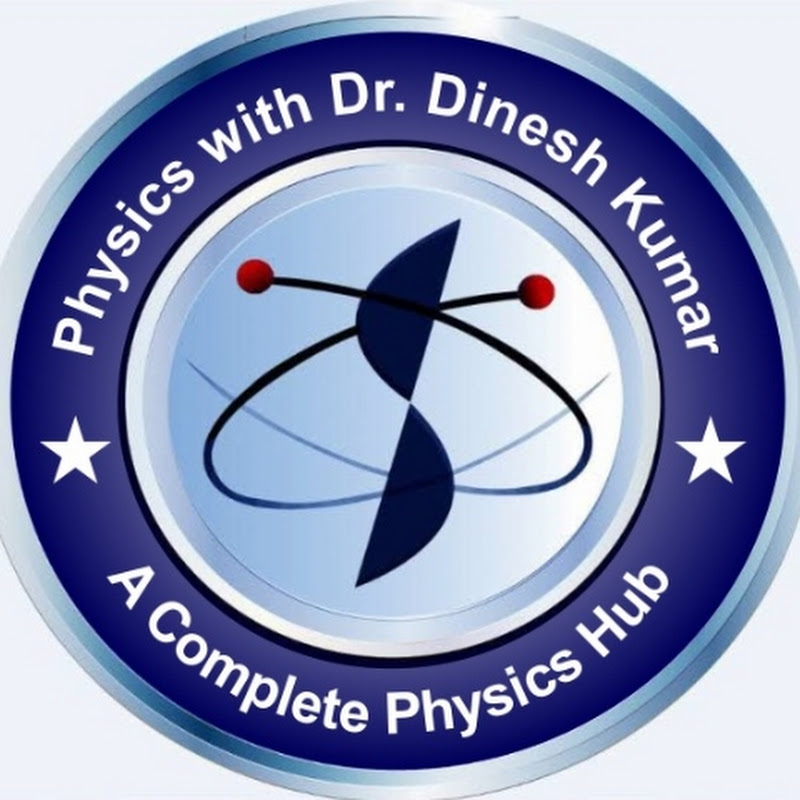 Physics with Dr. Dinesh Kumar