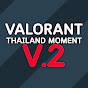 VALORANT THAILAND MOMENT V.2