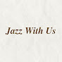 재즈 위드 어스 | Jazz With Us