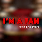 I'm A Fan with Eric Byers - @imafanpod - Youtube
