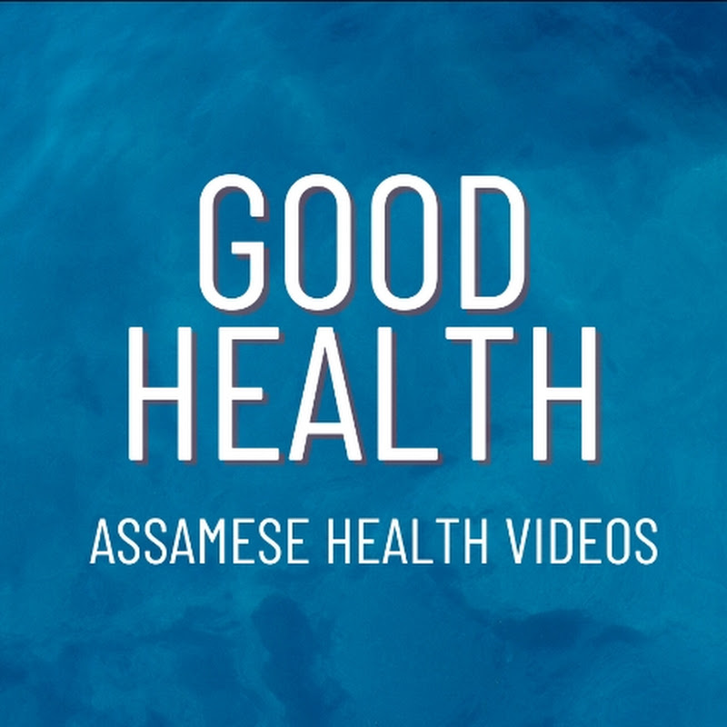 GOOD HEALTH - ASSAMESE HEALTH VIDEOS