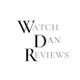 Watch Dan Reviews