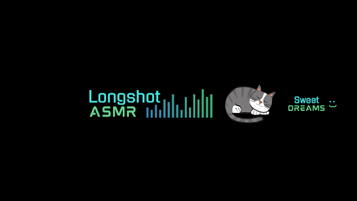 Longshot ASMR