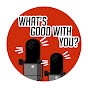 What's Good With You? YouTube Profile Photo