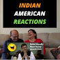 Indian American Reactions