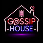 Gossip House