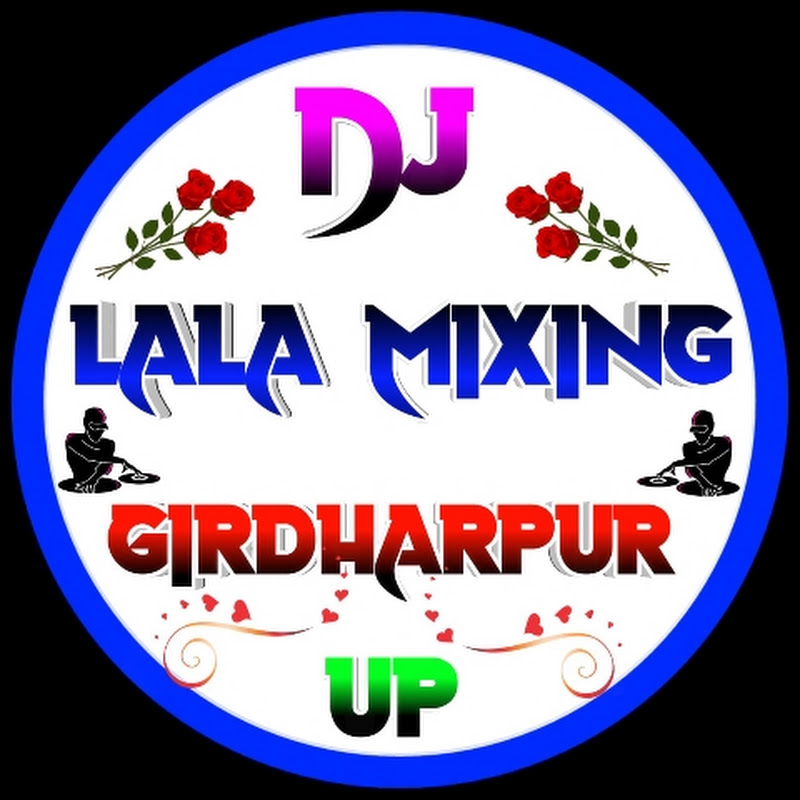 Dj Lala Mixing girdhapur 