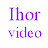 Ihor video