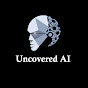 Uncovered AI