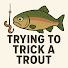 LXnUgmB5MnY-channel-avatar-Trying to Trick a Trout