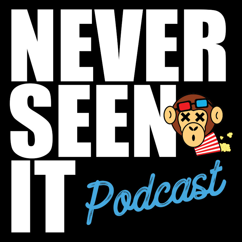 Never Seen It Podcast