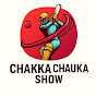 Chhakka Chauka Show
