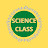 SCIENCE CLASS