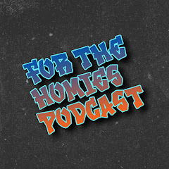 For The Homies Podcast