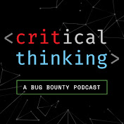 Critical Thinking - Bug Bounty Podcast